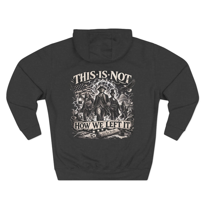 Hoodie — “This Is Not How We Left It” Patriotic Revolutionary Graphic Hoodie