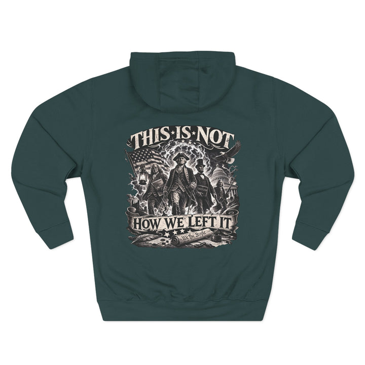 Hoodie — “This Is Not How We Left It” Patriotic Revolutionary Graphic Hoodie
