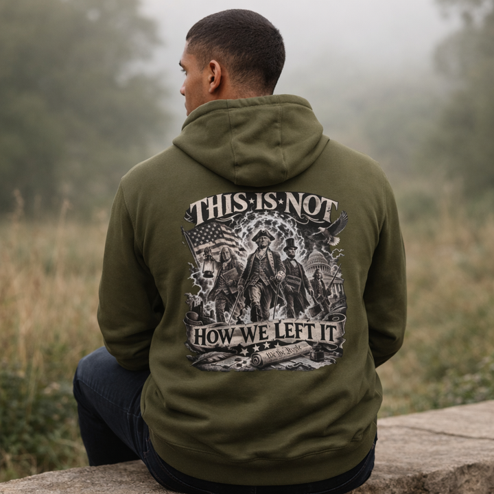 Hoodie — “This Is Not How We Left It” Patriotic Revolutionary Graphic Hoodie