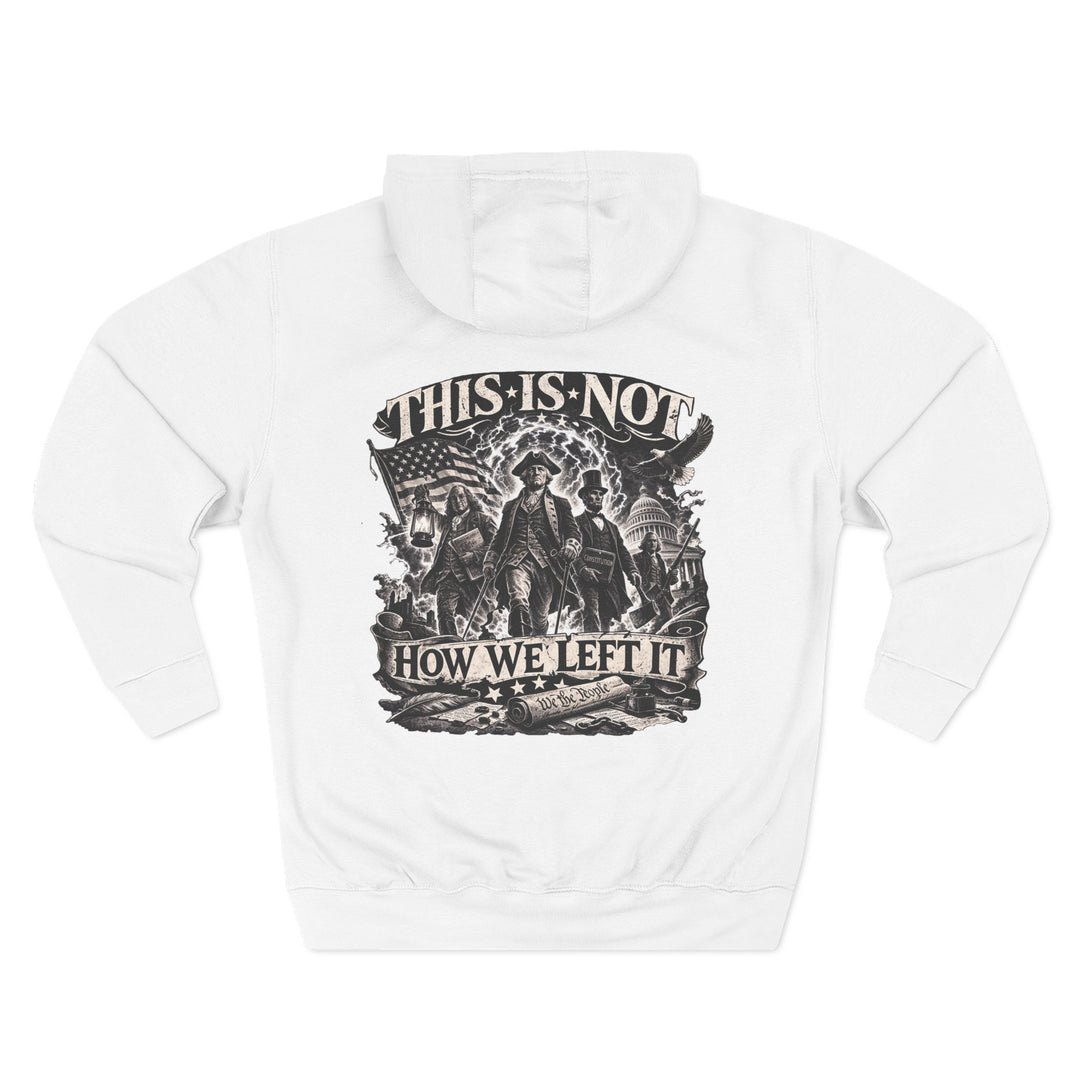 Hoodie — “This Is Not How We Left It” Patriotic Revolutionary Graphic Hoodie